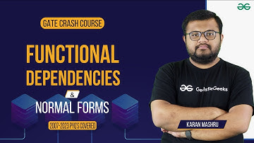 GATE Free Crash Course | Functional Dependencies & Normal Forms | GeeksforGeeks Classroom Program