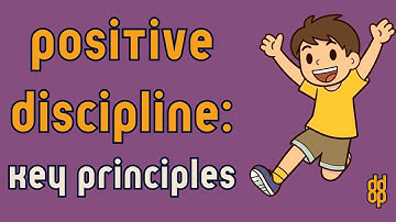 Positive Discipline: Understanding the Key Principles