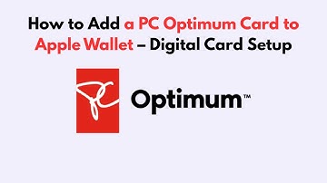 How to Add a PC Optimum Card to Apple Wallet – Digital Card Setup