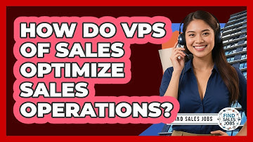 How Do VPs Of Sales Optimize Sales Operations? - Find Sales Jobs