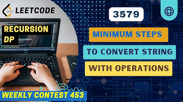 3579. Minimum Steps to Convert String with Operations | Weekly 453 | 4th Problem