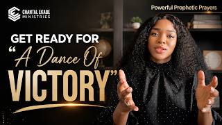 Get Ready For  “a Dance Of Victory ” Let’s Pray || Powerful Prophetic Prayers