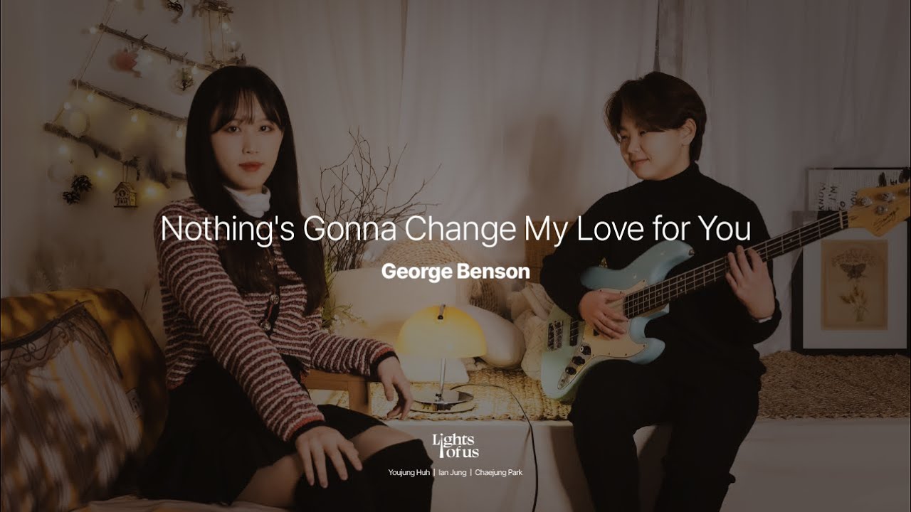 george benson nothing's gonna change my love for you
