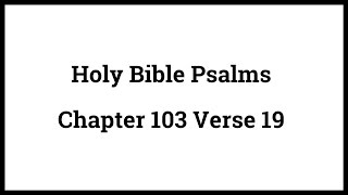 Holy Bible Psalms 103:19