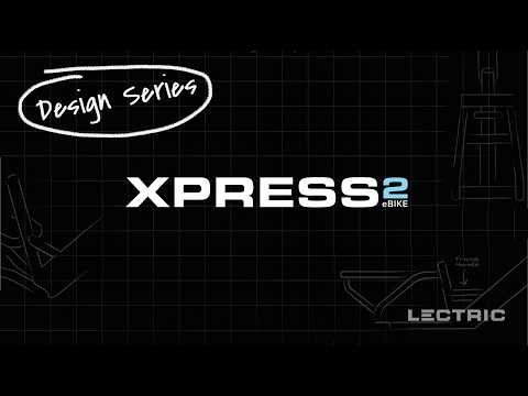 Lectric Design Series | XPress 2
