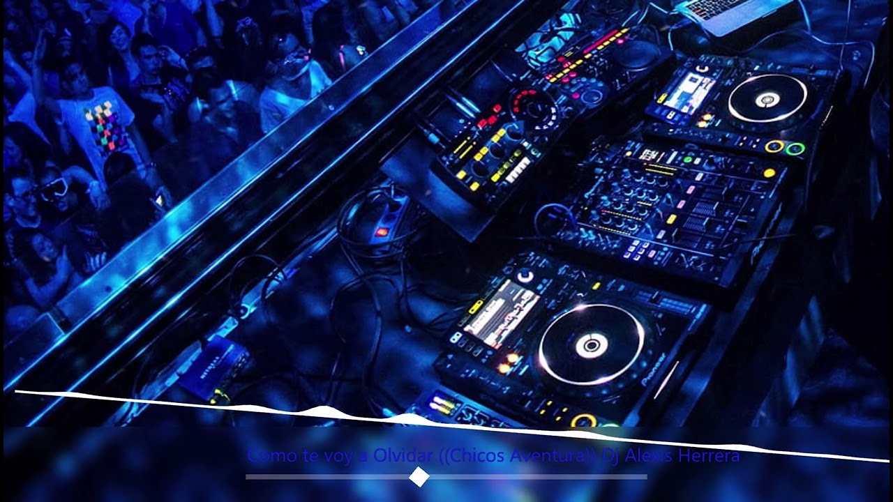Como te voy a Olvidar ((Chicos Aventura)) Dj Alexis Herrera