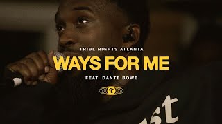 (HH) - Ways For Me (feat. Dante Bowe) | TRIBL | Maverick City Music