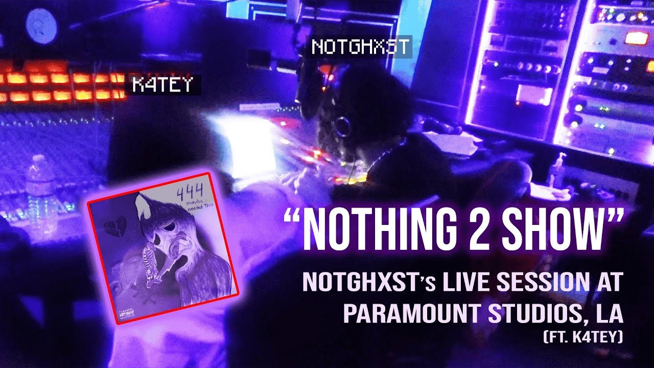 notGhxst-  Nothing 2 Show Session ft K4TEY