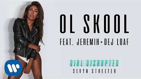 Sevyn Streeter - Ol Skool (feat. Jeremih & DeJ Loaf) [Official Audio]