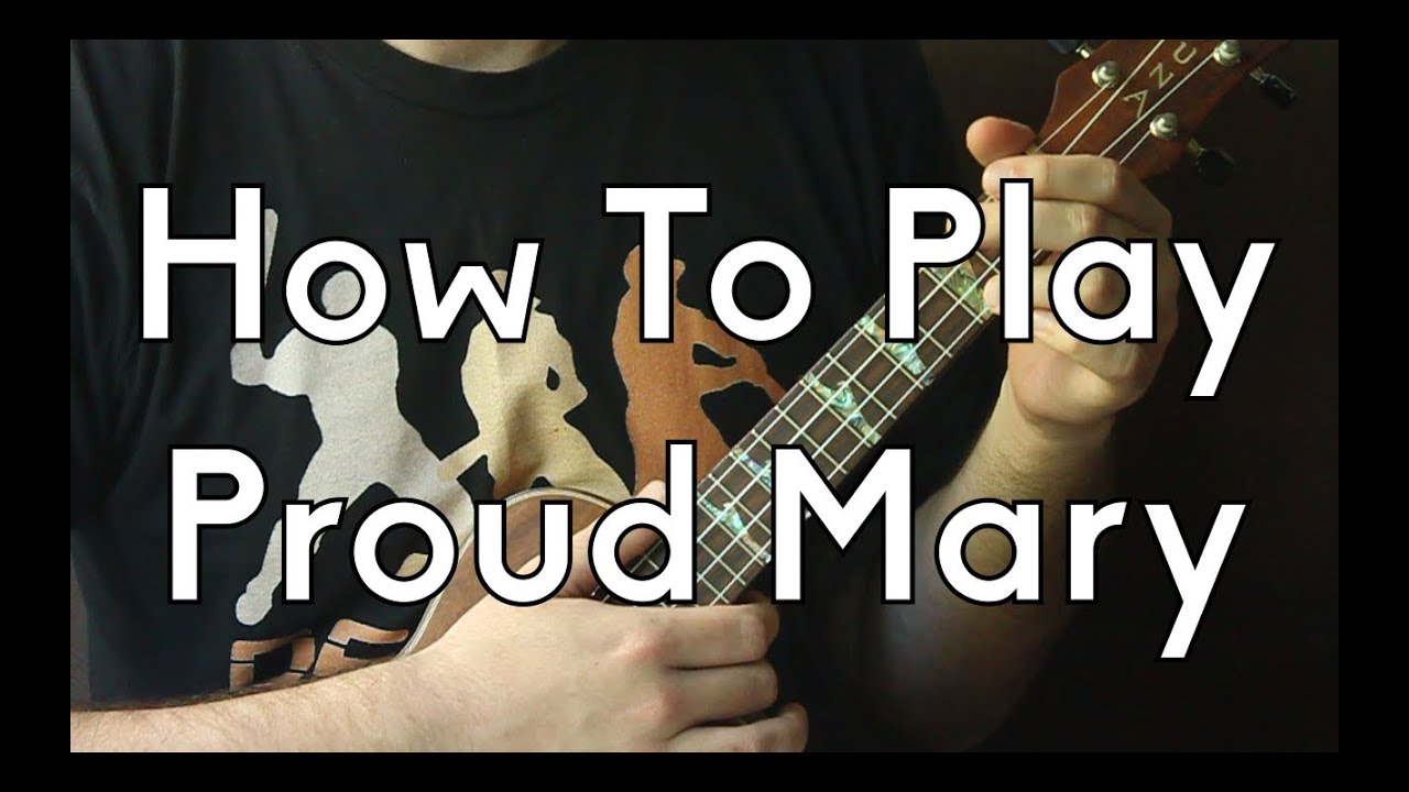 Ukulele How To Play Proud Mary by CCR part 1 YouTube