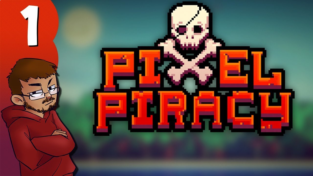 Let's Play: Pixel Piracy - Part 1 - A Simple Objective [RE-UPLOAD]