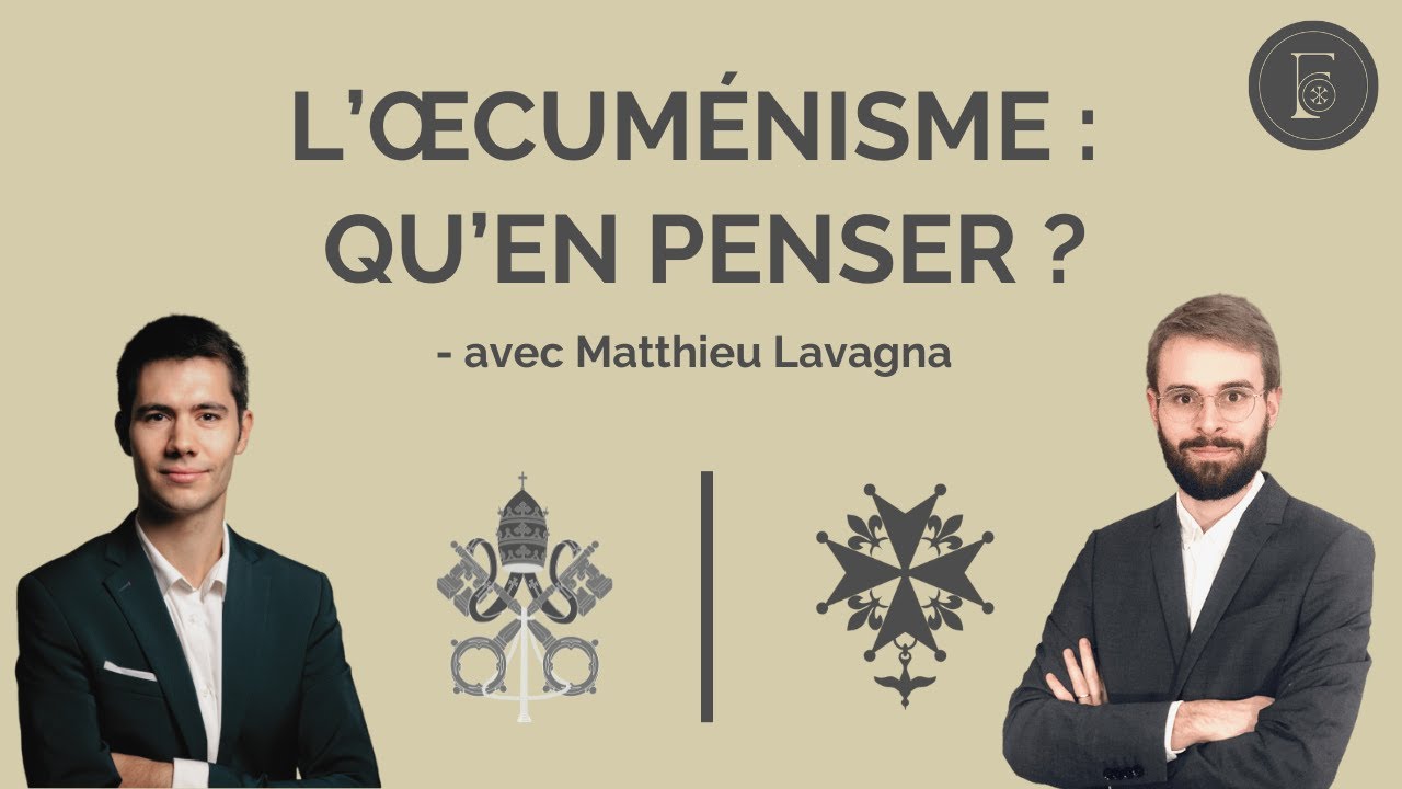 L'ŒCUMÉNISME, qu'en penser ? - avec 