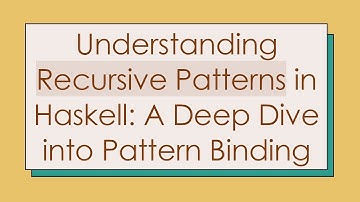 Understanding Recursive Patterns in Haskell: A Deep Dive into Pattern Binding