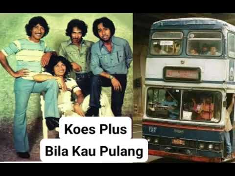 Koes Plus:Bila Kau Pulang