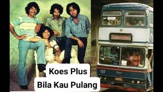 Download Lagu Koes Plus:Bila Kau Pulang MP3