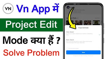 Vn Project edit mode kya hai kaise solve kare | Vn project mode video based aur music based