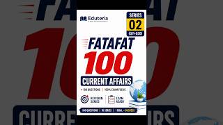 🔥Fatafat 100 Current Affairs | Series - 02/10 #shorts #Eduteria