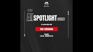 Episode 8: The AI Spotlight show with Siva Surendira | NeoAnalyst.AI | Lyzr.AI | The AI Brains
