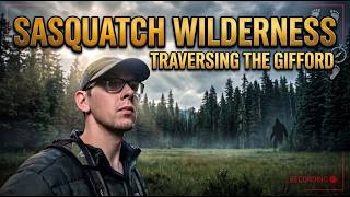 Sasquatch Wilderness - Traversing The Gifford