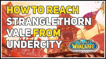How to get to Stranglethorn Vale from Undercity WoW Classic