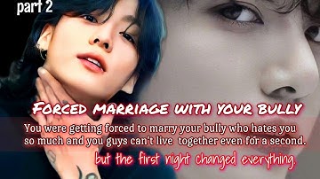 part 2// forced marriage with your bully. (jungkookffoneshot)