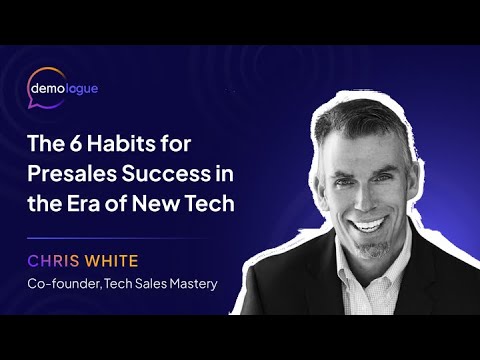 The 6 Habits for Presales Success in the Era of New Tech | Chris White | Tech Sales Mastery - video from Demoboost