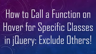 How to Call a Function on Hover for Specific Classes in jQuery: Exclude Others! Net Worth