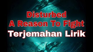 Disturbed - A Reason To Fight (terjemahan lirik)