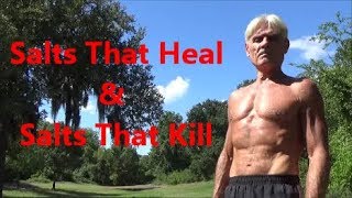 Salts That Heal & Salts That Kill
