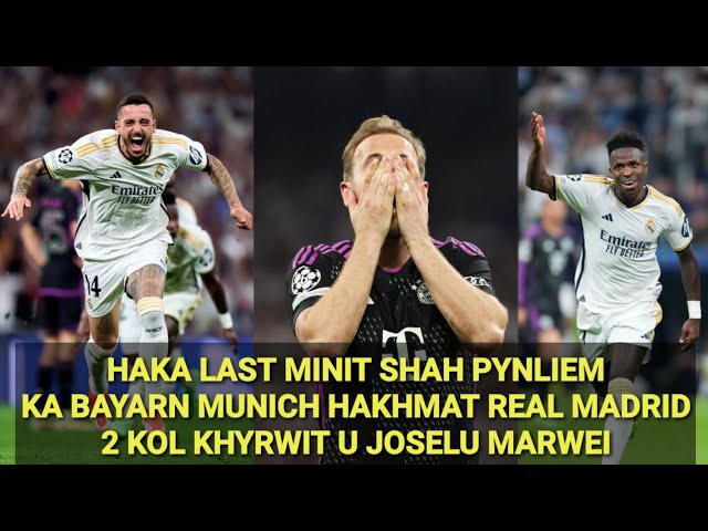 HAKA LAST MINIT SHAH PYNLIEM KA BAYARN MUNICH PULOM KA JINGANGNUD U HARRY KANE class=