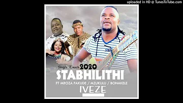 Stabhilithi ft Mzukulu,Mroza&Bonakele -Iveze 2020
