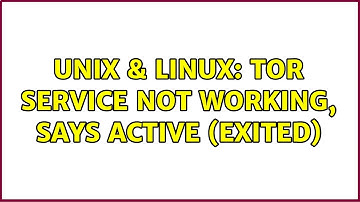 Unix & Linux: Tor service not working, says active (exited)