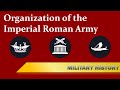 [Imperial Roman Army] Organization & Structure