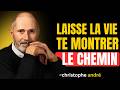 Regarde bien… laisse la vie te montrer le chemin || Christophe Andre