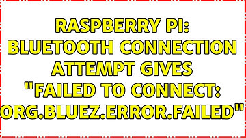 Raspberry Pi: Bluetooth connection attempt gives "Failed to connect: org.bluez.Error.Failed"