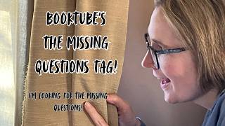 The Missing Questions Tag! How did Booktube forget to ask us this?