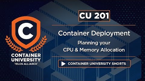 Container Deployment Planning Your CPU & Memory Allocation - Telos Alliance CU201