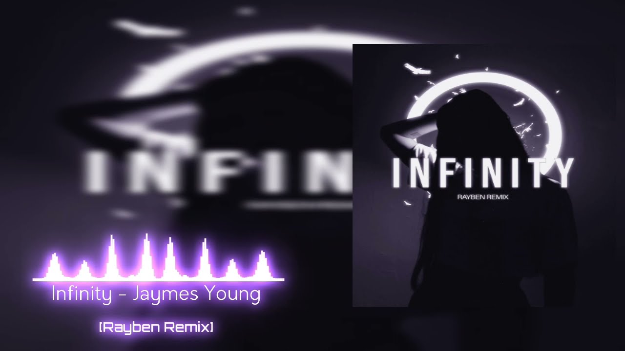 Infinity - Jaymes Young [Rayben Remix]