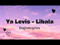 Ya Levis Libala English Lyrics