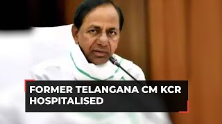 Former Telangana CM K Chandrasekhar Rao hospitalised after a fall