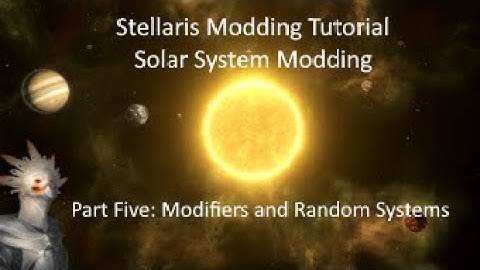Stellaris Modding Tutorial: Solar System Modding: Part Five: Modifiers and Random Systems