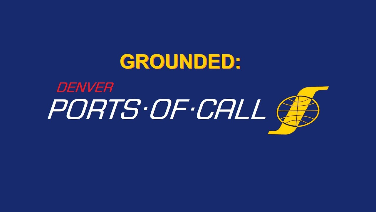 Grounded Denver Ports of Call YouTube