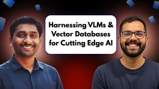 Dev x AI : Harnessing VLMs & Vector Databases for Cutting Edge AI
