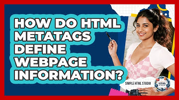How Do HTML Metatags Define Webpage Information? - Simple HTML Studio