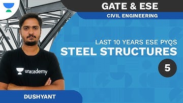 Steel Structure Part - 5 | CE | ESE PYQs | Dushyant Sir