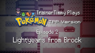 TrainerTimmy Plays Pokémon TPP Version Ep. 2 - Lightyears from Brock
