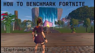 BENCHMARKING FORTNITE USING CAPFRAMEX (TUTORIAL)