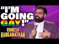 Im going to try being gay for a bit  romesh ranganathan