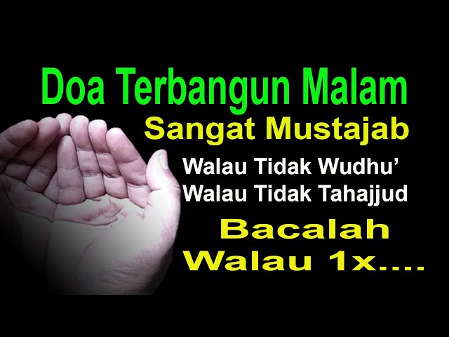 DOA TERBANGUN MALAM, SANGAT MUSTAJAB MESKI TIDAK TAHAJJUD, BACA 1X DOA INI SEMUA DIKABULKAN class=