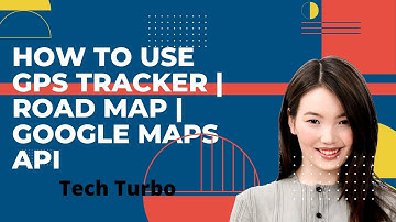 gps tracker | road map | google maps api